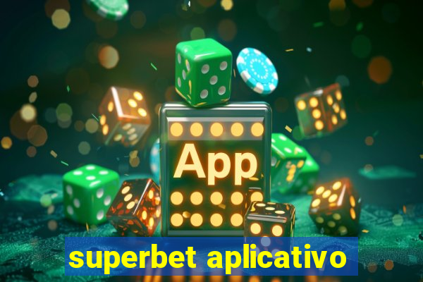 superbet aplicativo
